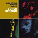 Super Session - CD Audio di Al Kooper,Stephen Stills,Mike Bloomfield