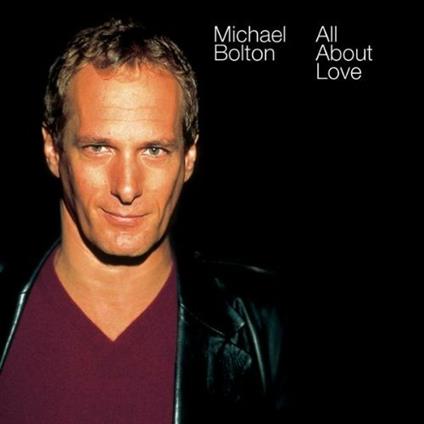 All About Love - CD Audio di Michael Bolton
