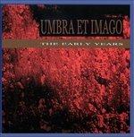 Early Years - CD Audio di Umbra et Imago