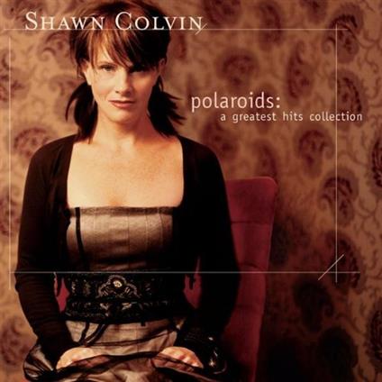 Polaroids. A Greatest Hits Collection - CD Audio di Shawn Colvin
