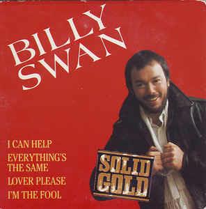 I Can Help / Everything's The Same / Lover Please / I'm Her Fool - CD Audio di Billy Swan