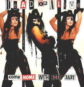 Come Home With Me Baby - Vinile 7'' di Dead or Alive