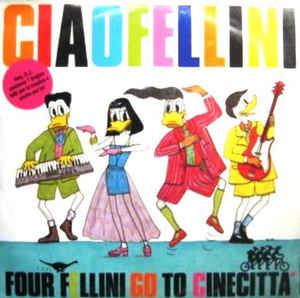 Four Fellini Go To Cinecittà - Vinile 7'' di Ciao Fellini