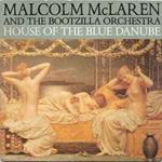 Malcolm McLaren And The Bootzilla Orchestra: House Of The Blue Danube
