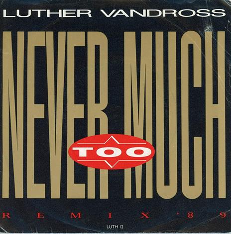 Never Too Much (Remix '89) - Vinile 7'' di Luther Vandross