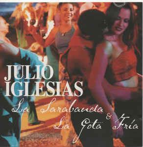 La Sarabanda & La Gota Frìa - CD Audio di Julio Iglesias