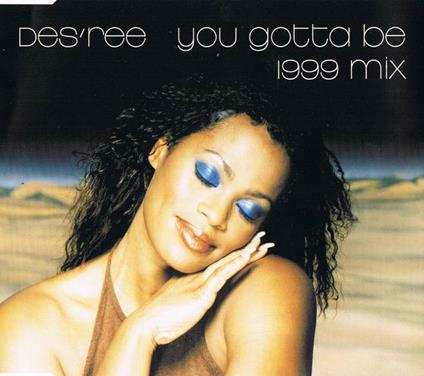 You Gotta Be 1999 Mix - CD Audio Singolo di Des'ree