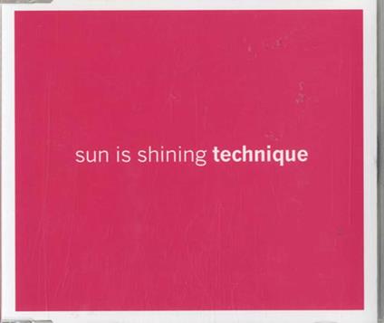 Sun Is Shining - CD Audio Singolo di Technique