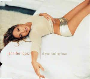 If You Had My Love - CD Audio di Jennifer Lopez