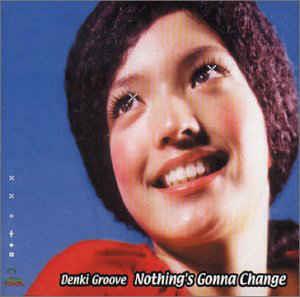 Nothing's Gonna Change - CD Audio di Denki Groove