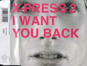 I Want You Back - CD Audio di X-Press 2