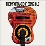 The Importance of Being Idle - CD Audio Singolo di Oasis