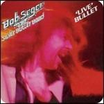 Live Bullet (Remastered) - CD Audio di Bob Seger and the Silver Bullet Band