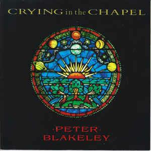 Crying In The Chapel - Vinile 7'' di Peter Blakeley