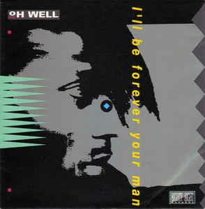 I'll Be Forever Your Man - Vinile 7'' di Oh Well