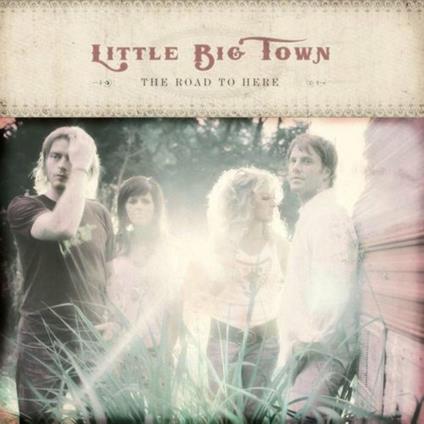 Road To Here - CD Audio di Little Big Town