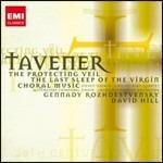 The Protecting Veil - The Last Sleep of the Virgin - Angels - Annunciation - The Lament of the Mother of God - Thunder Entered - CD Audio di John Tavener,Gennadi Rozhdestvensky,David Hill