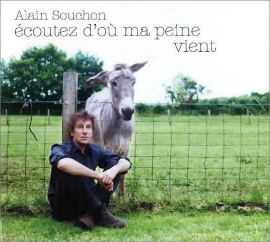 Ecoutez D'ou Ma Peine Vient - CD Audio di Alain Souchon