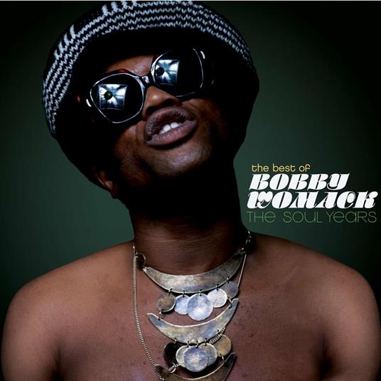 The Best of Bobby Womack. The Soul Years - CD Audio di Bobby Womack