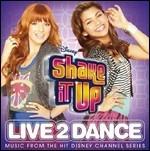 Shake it Up. Live 2 Dance (Colonna sonora) - CD Audio