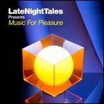 Late Night Tales. Music for Pleasure - CD Audio