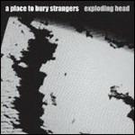 Exploding Head - CD Audio di A Place to Bury Strangers
