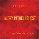 Glory in the Highest - CD Audio di Chris Tomlin
