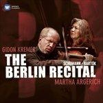 The Berlin Recital - CD Audio di Robert Schumann,Bela Bartok,Martha Argerich,Gidon Kremer