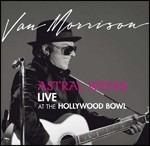 Astral Weeks. Live at the Hollywood Bowl - CD Audio di Van Morrison