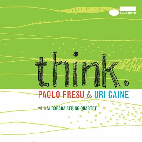 Think - CD Audio di Uri Caine,Paolo Fresu,Alborada String Quartet