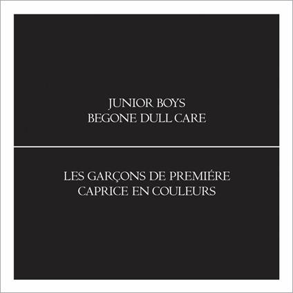 Begone Dull Care - CD Audio di Junior Boys