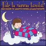 Fate la nanna bimbi!