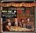 For the Good Times - CD Audio di Norah Jones,Little Willies