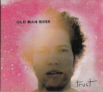 Trust (Gatefold Cardboard Sleeve) - CD Audio di Old Man River