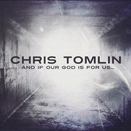 And If Our God Is For Us - CD Audio di Chris Tomlin