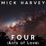 Four (Acts of Love) - Vinile LP di Mick Harvey