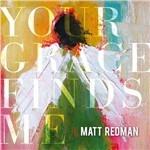 Your Grace Find Me - CD Audio di Matt Redman