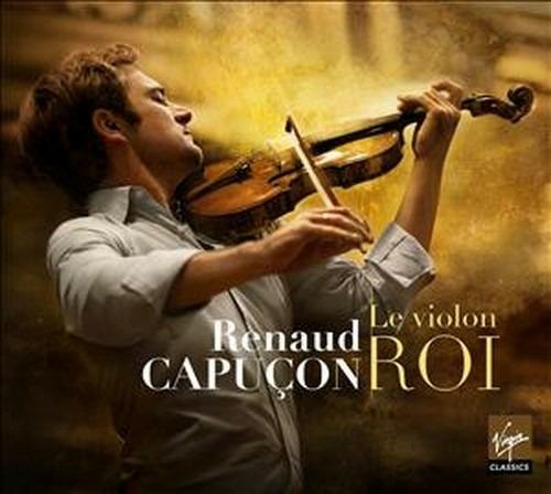 Le Violon Roi - CD Audio di Renaud Capuçon