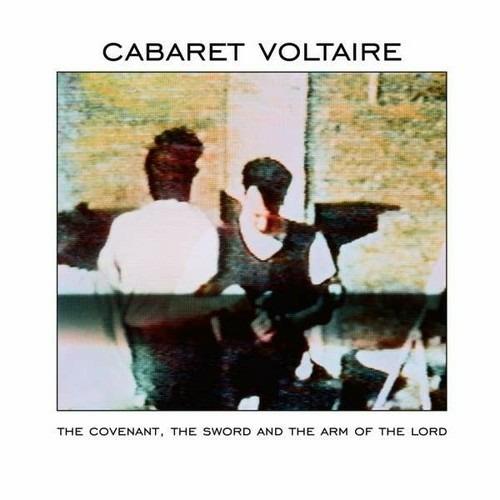 The Covenant, the Sword and the Arm of the Lord - CD Audio di Cabaret Voltaire