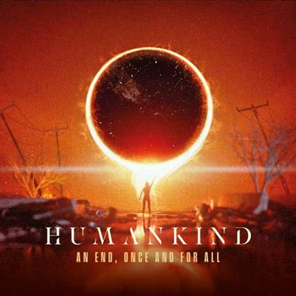 An End, Once And For All - CD Audio di Humankind