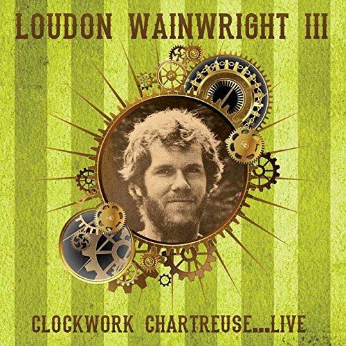 Clockwork Charteuse Live - CD Audio di Loudon Wainwright III