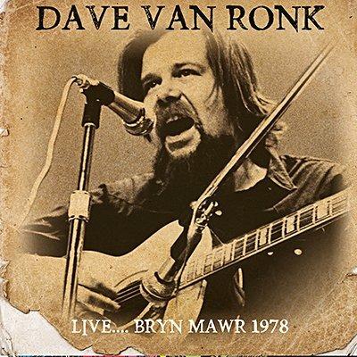 Live: Bryn Mawr 1978 - CD Audio di Dave Van Ronk