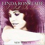 I Fall To Pieces - New York 74 - CD Audio di Linda Ronstadt