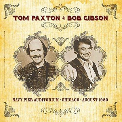 Navy Pier Auditorium, August 1980 - CD Audio di Tom Paxton,Bob Gibson