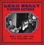 WNYC Radio, New York 12 December 1940 - CD Audio di Woody Guthrie,Leadbelly
