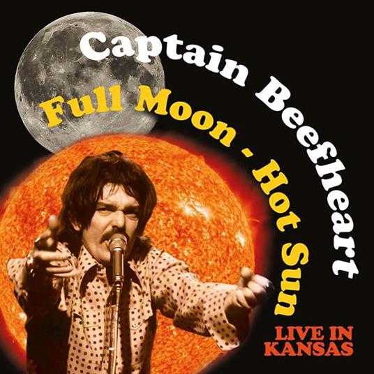 Full Moon. Hot Sun Live In Kansas - CD Audio di Captain Beefheart