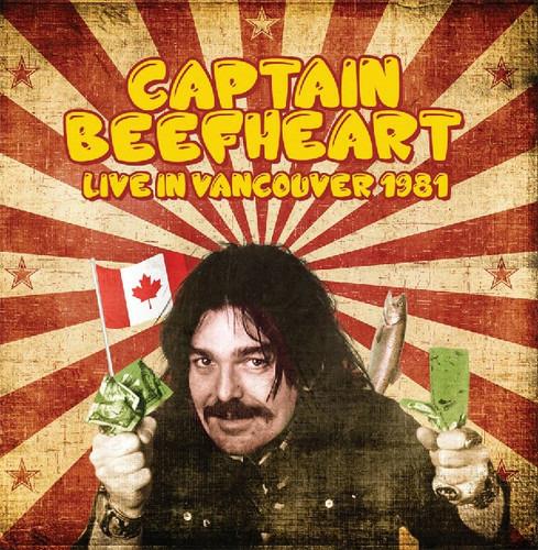 Live in Vancouver 1981 - CD Audio di Captain Beefheart