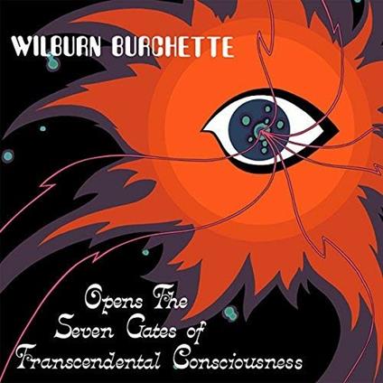 Opens the Seven Gates of Transcendental Consciousness - CD Audio di Wilburn Burchette