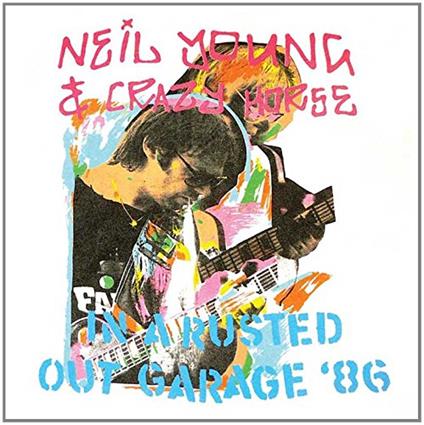 In a Rusted Out Garage 1986 - CD Audio di Neil Young,Crazy Horse