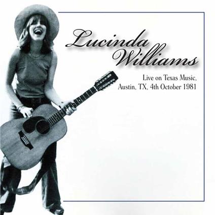 Live on Texas Music, Austin Tx 04-10-1981 - CD Audio di Lucinda Williams